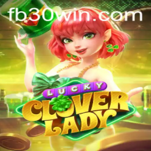 LuckyCloverLady: Descubra o Jogo da Sorte com a Chave 30win